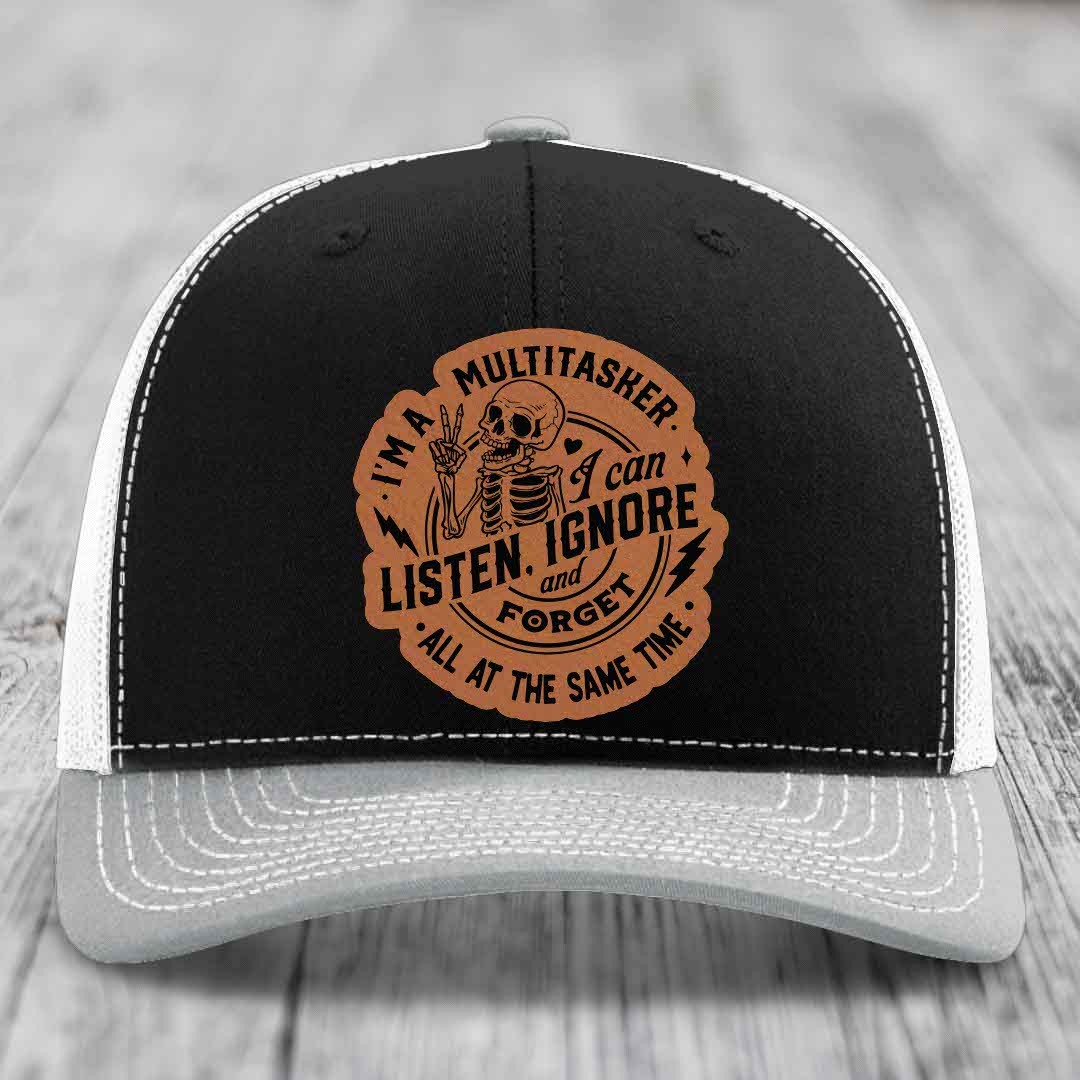 Im A Multitasker, I Can Listen, Ignore and Forget All At the Same Time - Leather Patch Hat - Rawhide to Black Patch - Richardson 112 Snapback Trucker Hat
