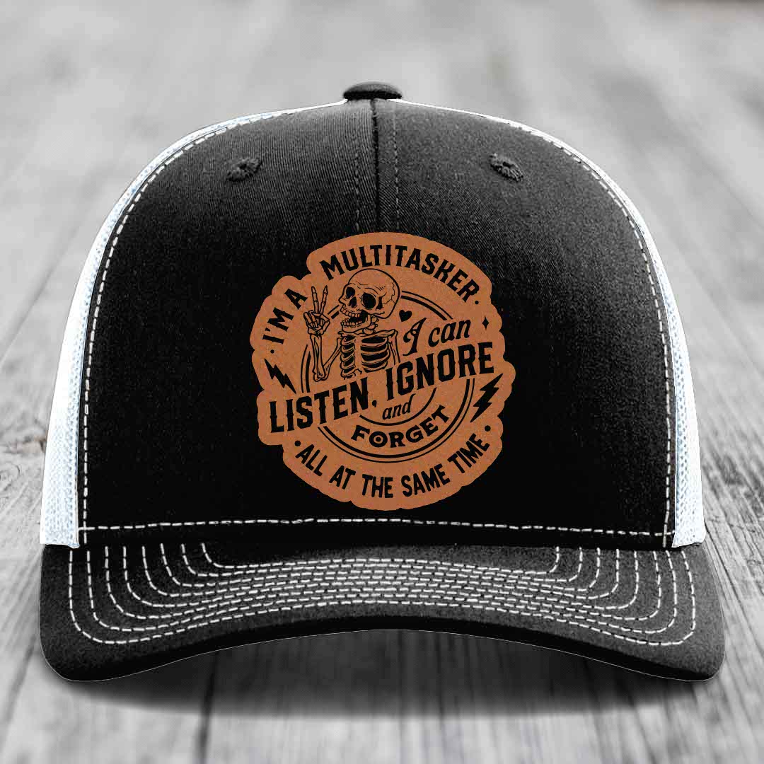 Im A Multitasker, I Can Listen, Ignore and Forget All At the Same Time - Leather Patch Hat - Rawhide to Black Patch - Richardson 112 Snapback Trucker Hat