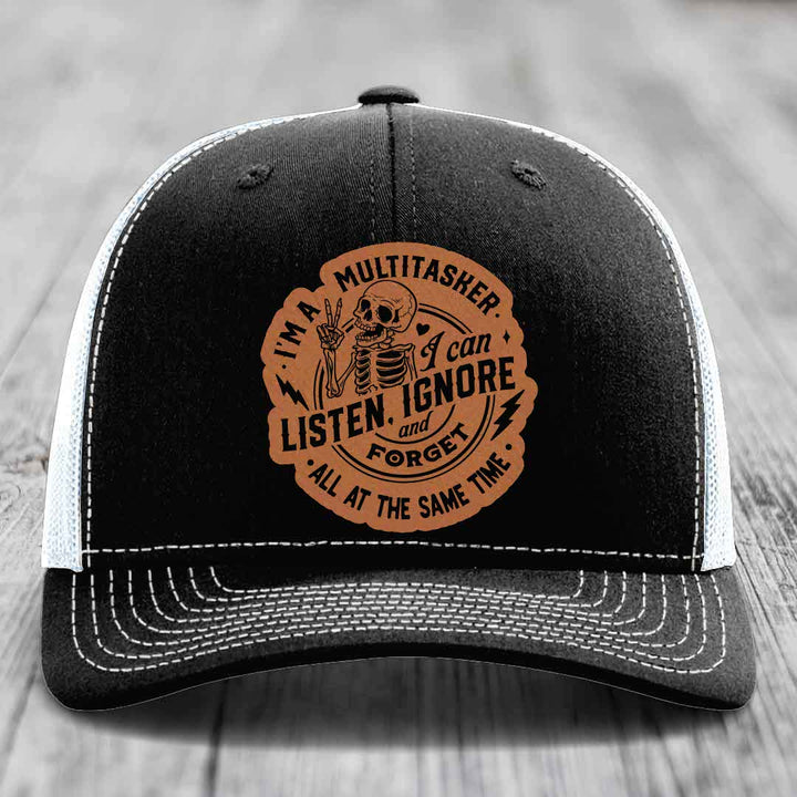 Im A Multitasker, I Can Listen, Ignore and Forget All At the Same Time - Leather Patch Hat - Rawhide to Black Patch - Richardson 112 Snapback Trucker Hat