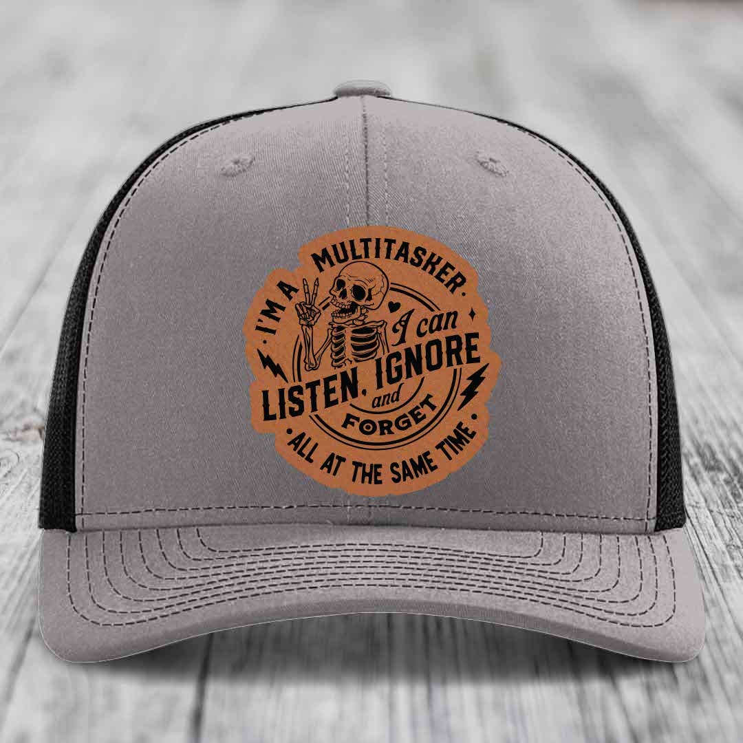 Im A Multitasker, I Can Listen, Ignore and Forget All At the Same Time - Leather Patch Hat - Rawhide to Black Patch - Richardson 112 Snapback Trucker Hat