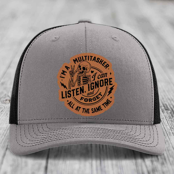 Im A Multitasker, I Can Listen, Ignore and Forget All At the Same Time - Leather Patch Hat - Rawhide to Black Patch - Richardson 112 Snapback Trucker Hat