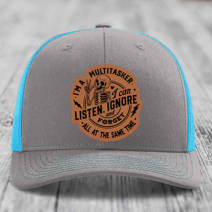 Im A Multitasker, I Can Listen, Ignore and Forget All At the Same Time - Leather Patch Hat - Rawhide to Black Patch - Richardson 112 Snapback Trucker Hat
