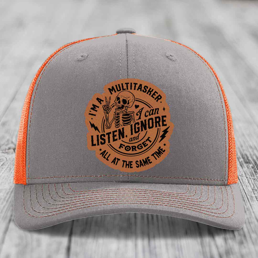 Im A Multitasker, I Can Listen, Ignore and Forget All At the Same Time - Leather Patch Hat - Rawhide to Black Patch - Richardson 112 Snapback Trucker Hat
