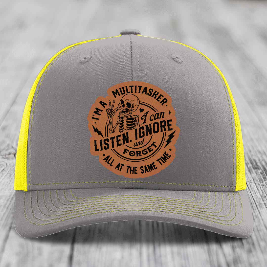 Im A Multitasker, I Can Listen, Ignore and Forget All At the Same Time - Leather Patch Hat - Rawhide to Black Patch - Richardson 112 Snapback Trucker Hat