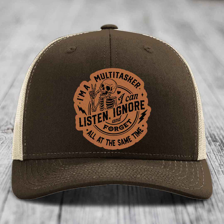 Im A Multitasker, I Can Listen, Ignore and Forget All At the Same Time - Leather Patch Hat - Rawhide to Black Patch - Richardson 112 Snapback Trucker Hat