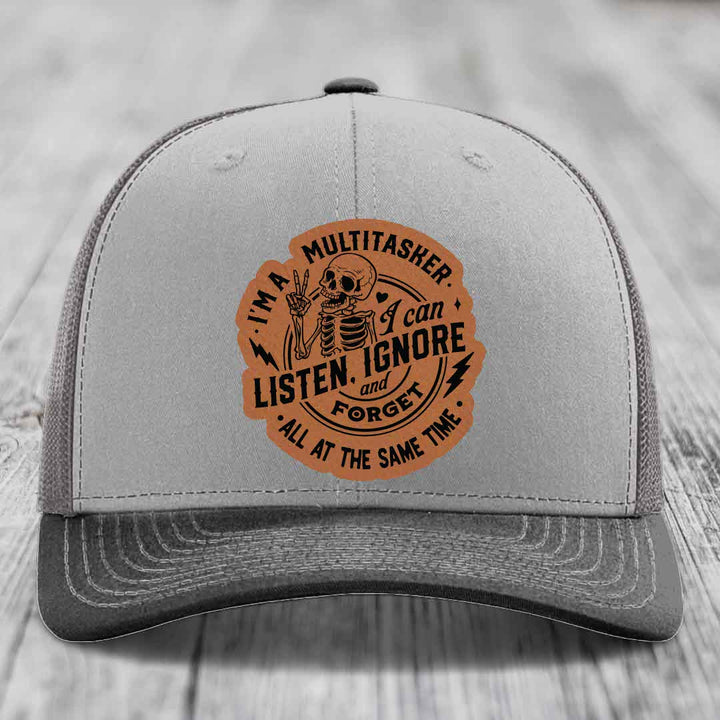Im A Multitasker, I Can Listen, Ignore and Forget All At the Same Time - Leather Patch Hat - Rawhide to Black Patch - Richardson 112 Snapback Trucker Hat