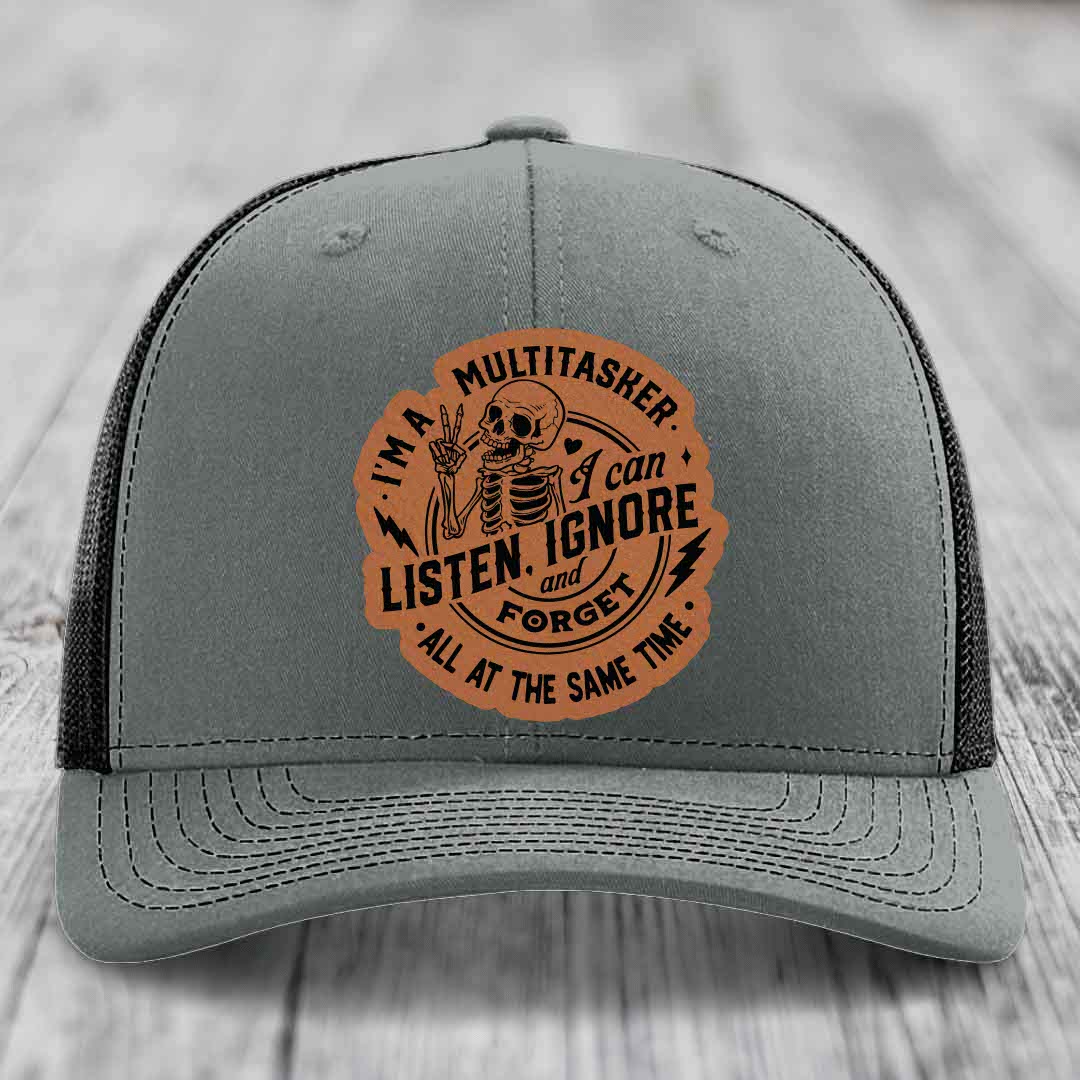 Im A Multitasker, I Can Listen, Ignore and Forget All At the Same Time - Leather Patch Hat - Rawhide to Black Patch - Richardson 112 Snapback Trucker Hat