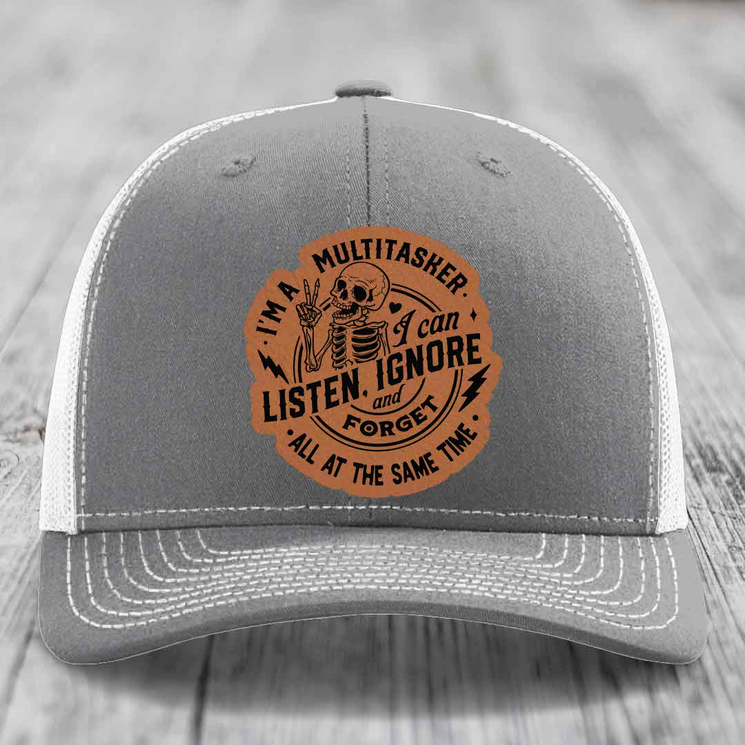 Im A Multitasker, I Can Listen, Ignore and Forget All At the Same Time - Leather Patch Hat - Rawhide to Black Patch - Richardson 112 Snapback Trucker Hat