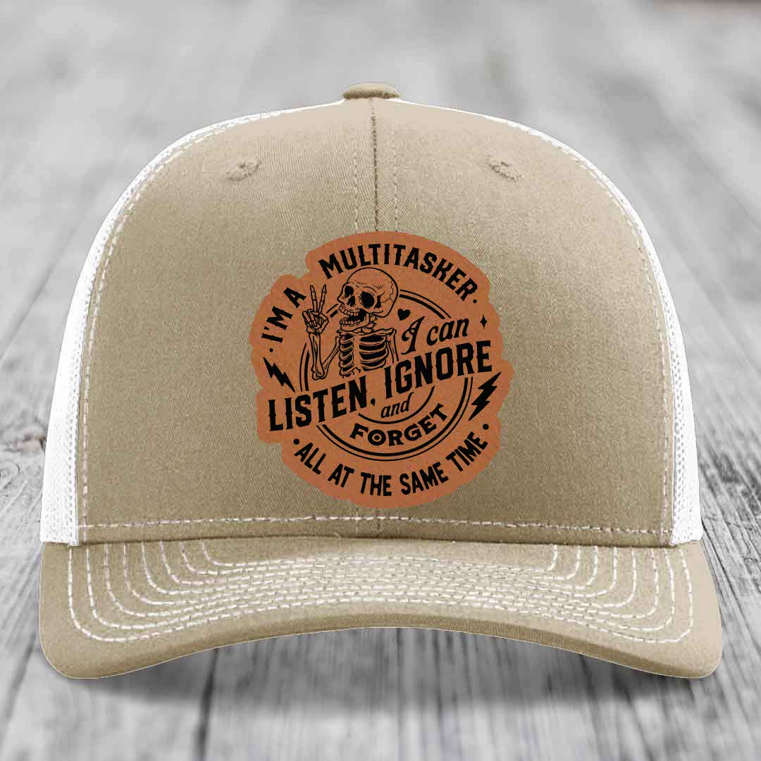 Im A Multitasker, I Can Listen, Ignore and Forget All At the Same Time - Leather Patch Hat - Rawhide to Black Patch - Richardson 112 Snapback Trucker Hat