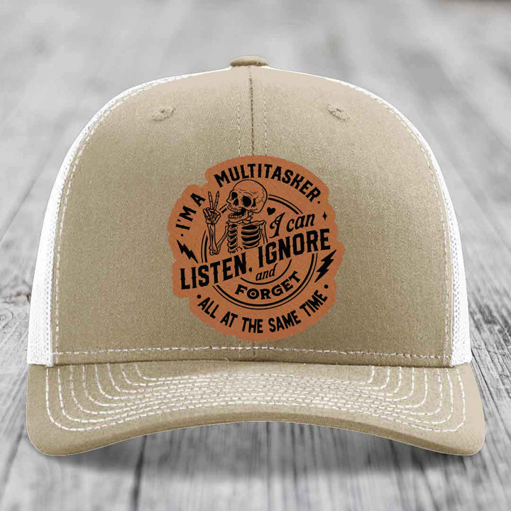 Im A Multitasker, I Can Listen, Ignore and Forget All At the Same Time - Leather Patch Hat - Rawhide to Black Patch - Richardson 112 Snapback Trucker Hat