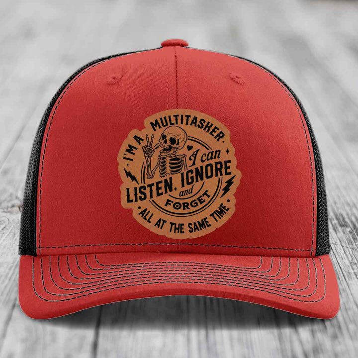 Im A Multitasker, I Can Listen, Ignore and Forget All At the Same Time - Leather Patch Hat - Rawhide to Black Patch - Richardson 112 Snapback Trucker Hat