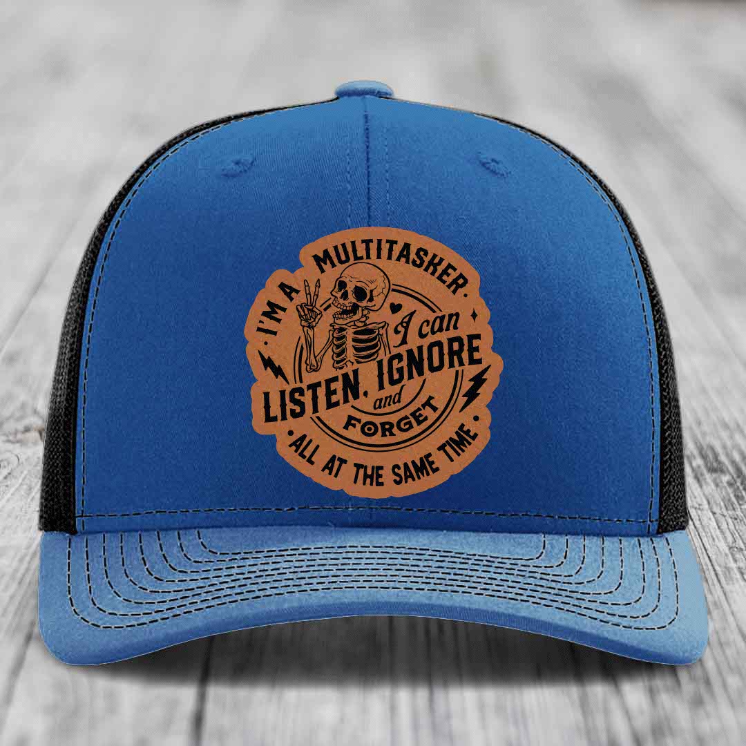 Im A Multitasker, I Can Listen, Ignore and Forget All At the Same Time - Leather Patch Hat - Rawhide to Black Patch - Richardson 112 Snapback Trucker Hat