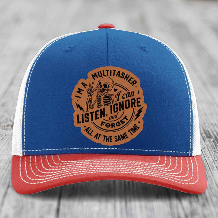Im A Multitasker, I Can Listen, Ignore and Forget All At the Same Time - Leather Patch Hat - Rawhide to Black Patch - Richardson 112 Snapback Trucker Hat