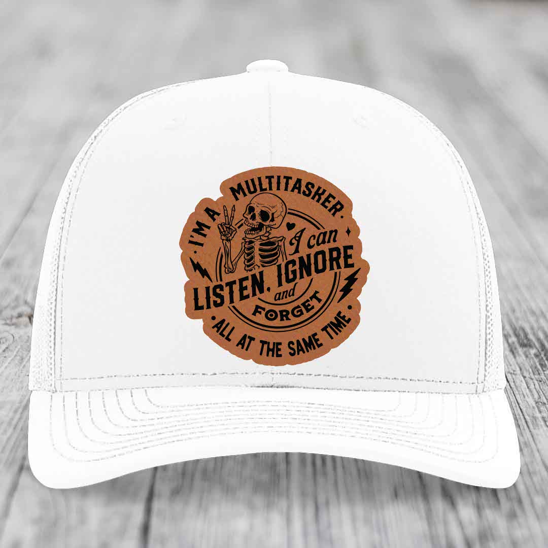 Im A Multitasker, I Can Listen, Ignore and Forget All At the Same Time - Leather Patch Hat - Rawhide to Black Patch - Richardson 112 Snapback Trucker Hat