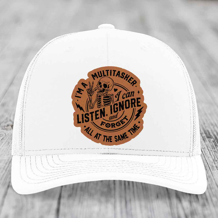 Im A Multitasker, I Can Listen, Ignore and Forget All At the Same Time - Leather Patch Hat - Rawhide to Black Patch - Richardson 112 Snapback Trucker Hat