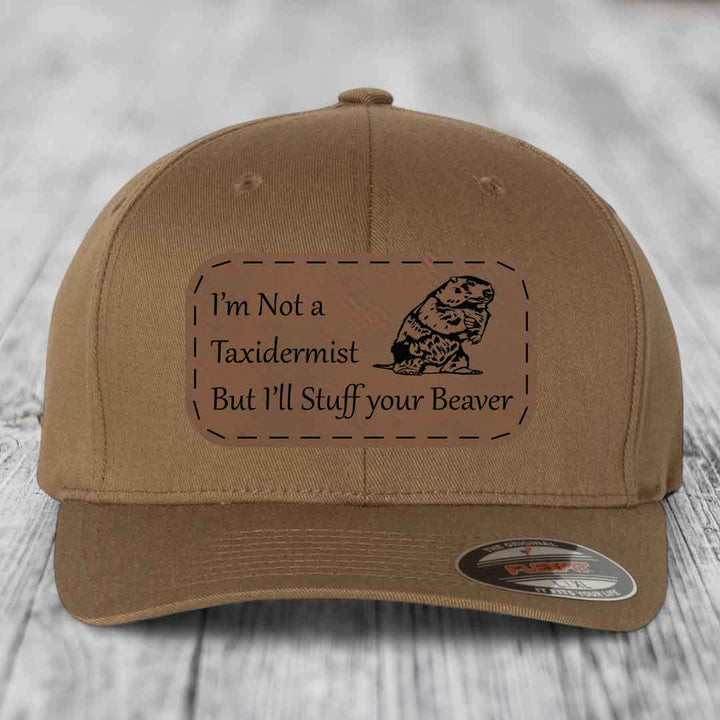 Im Not A Taxidermist, But Ill Stuff Your Beaver - Leather Patch Hat - Dark Brown to Black Patch - Flexfit 6277 Fitted Hat