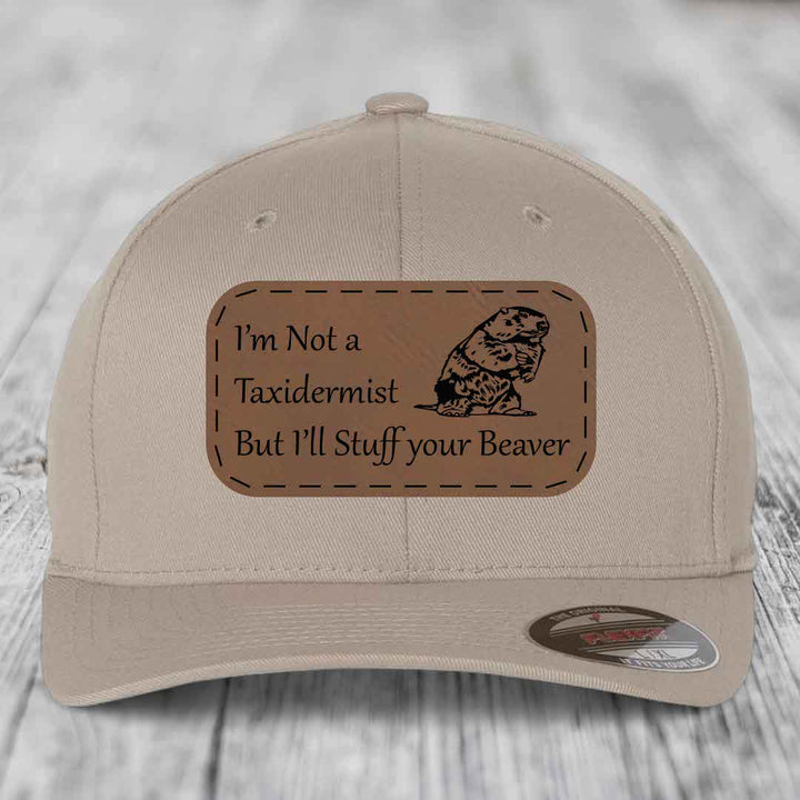 Im Not A Taxidermist, But Ill Stuff Your Beaver - Leather Patch Hat - Dark Brown to Black Patch - Flexfit 6277 Fitted Hat