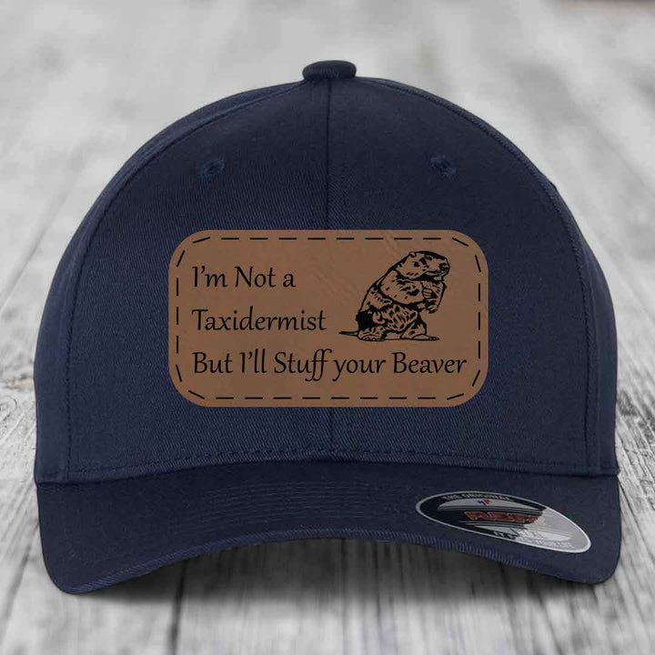 Im Not A Taxidermist, But Ill Stuff Your Beaver - Leather Patch Hat - Dark Brown to Black Patch - Flexfit 6277 Fitted Hat