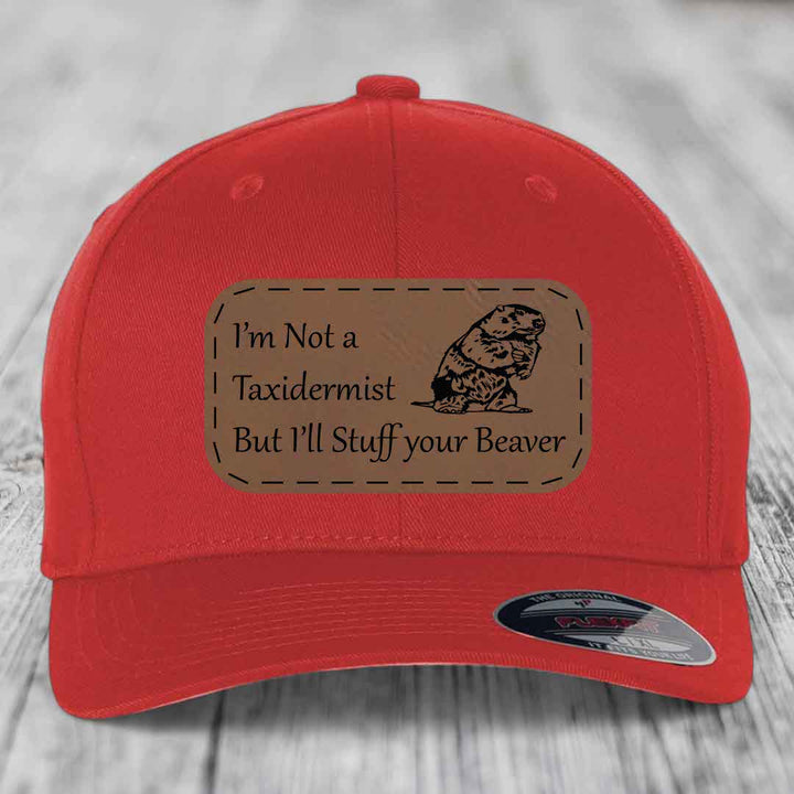 Im Not A Taxidermist, But Ill Stuff Your Beaver - Leather Patch Hat - Dark Brown to Black Patch - Flexfit 6277 Fitted Hat