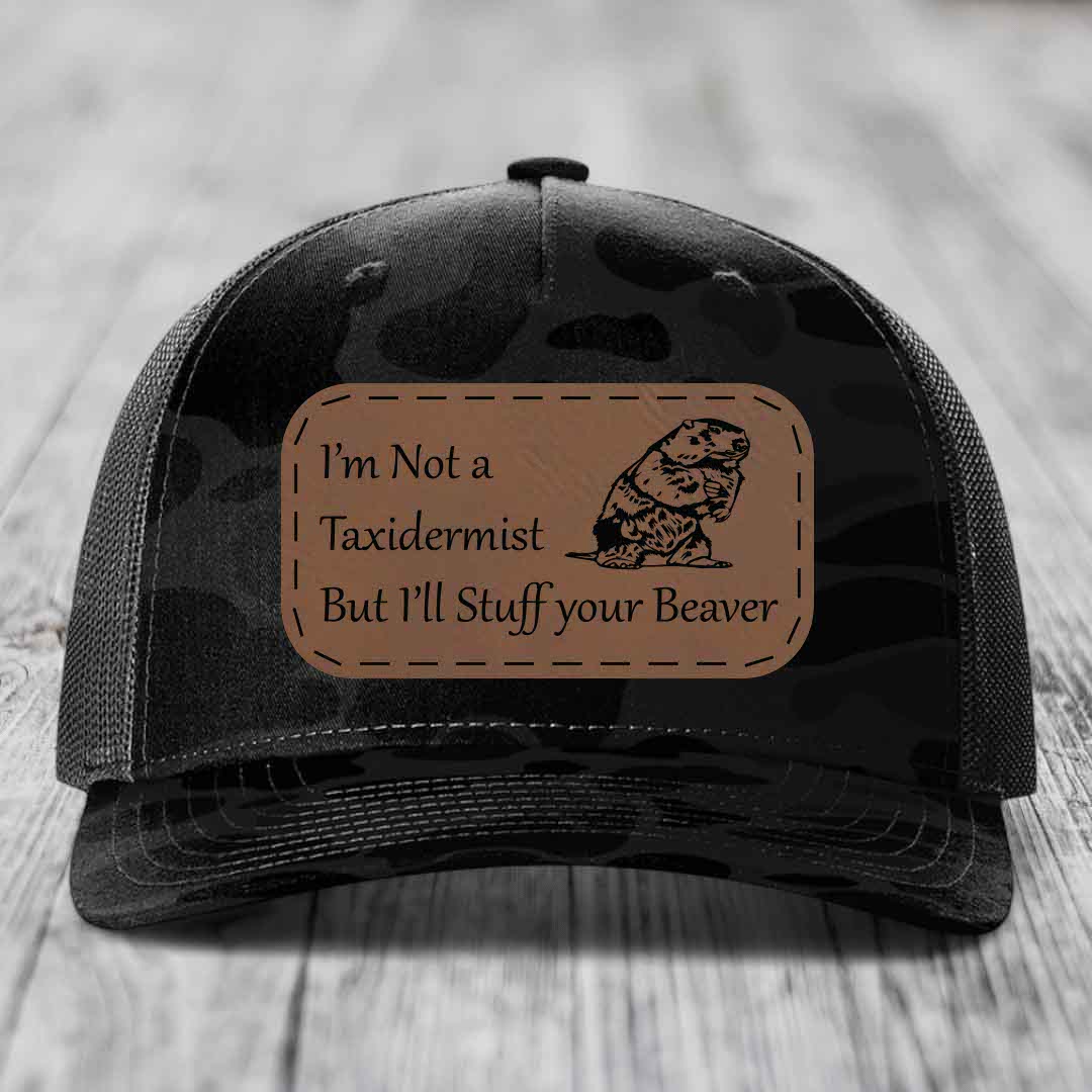 Im Not A Taxidermist, But Ill Stuff Your Beaver - Leather Patch Hat - Dark Brown to Black Patch - Richardson 112PFP Snapback Trucker Hat