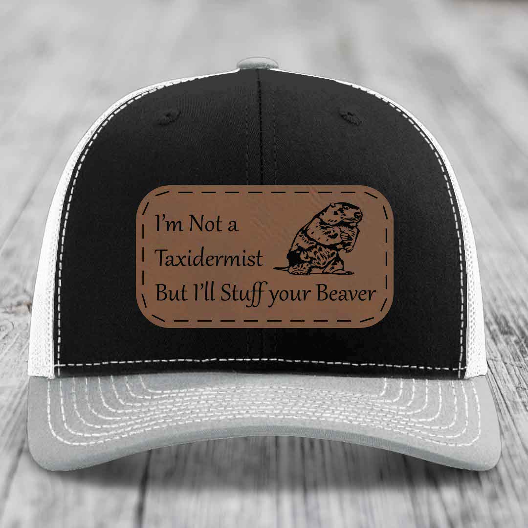 Im Not A Taxidermist, But Ill Stuff Your Beaver - Leather Patch Hat - Dark Brown to Black Patch - Richardson 112 Snapback Trucker Hat
