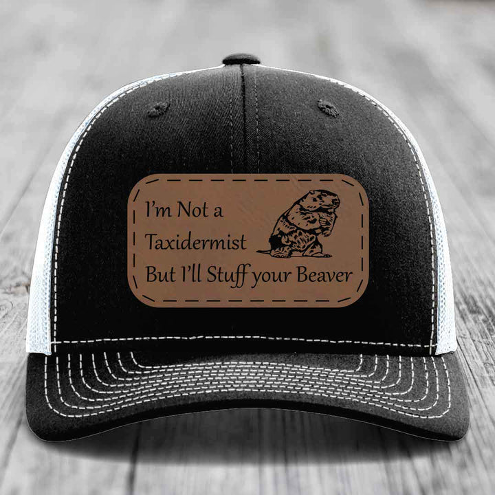 Im Not A Taxidermist, But Ill Stuff Your Beaver - Leather Patch Hat - Dark Brown to Black Patch - Richardson 112 Snapback Trucker Hat
