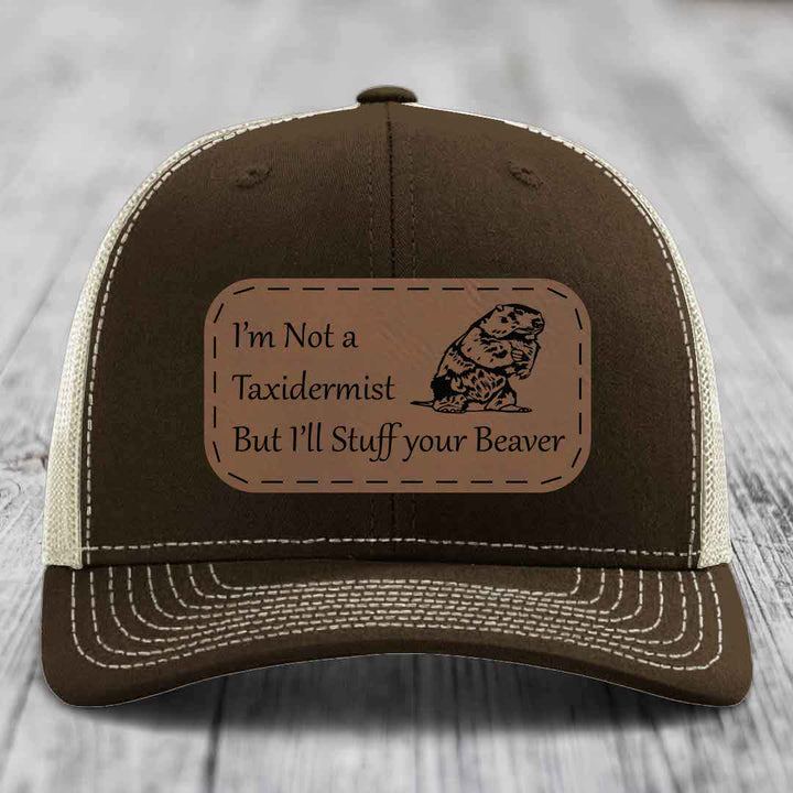 Im Not A Taxidermist, But Ill Stuff Your Beaver - Leather Patch Hat - Dark Brown to Black Patch - Richardson 112 Snapback Trucker Hat