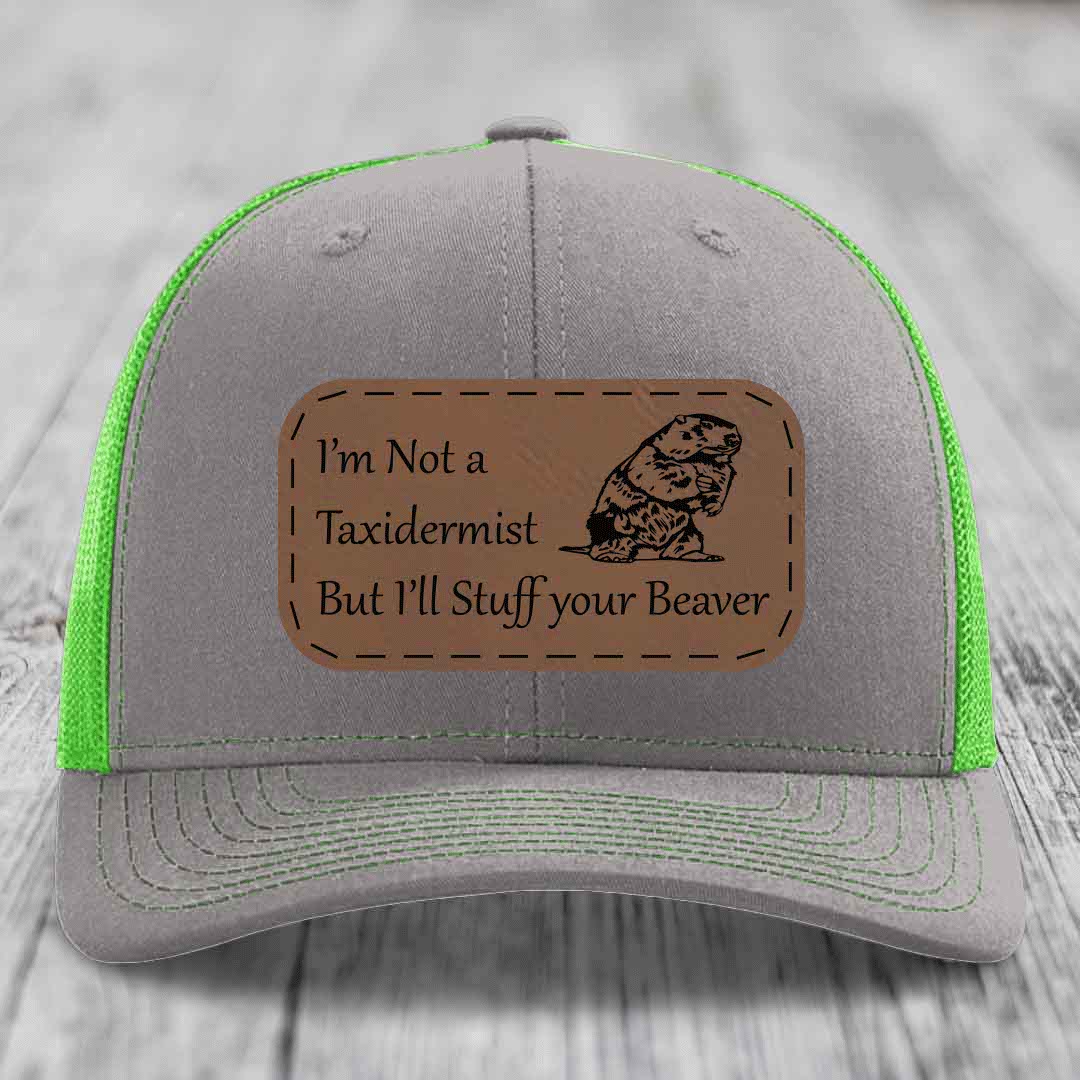 Im Not A Taxidermist, But Ill Stuff Your Beaver - Leather Patch Hat - Dark Brown to Black Patch - Richardson 112 Snapback Trucker Hat