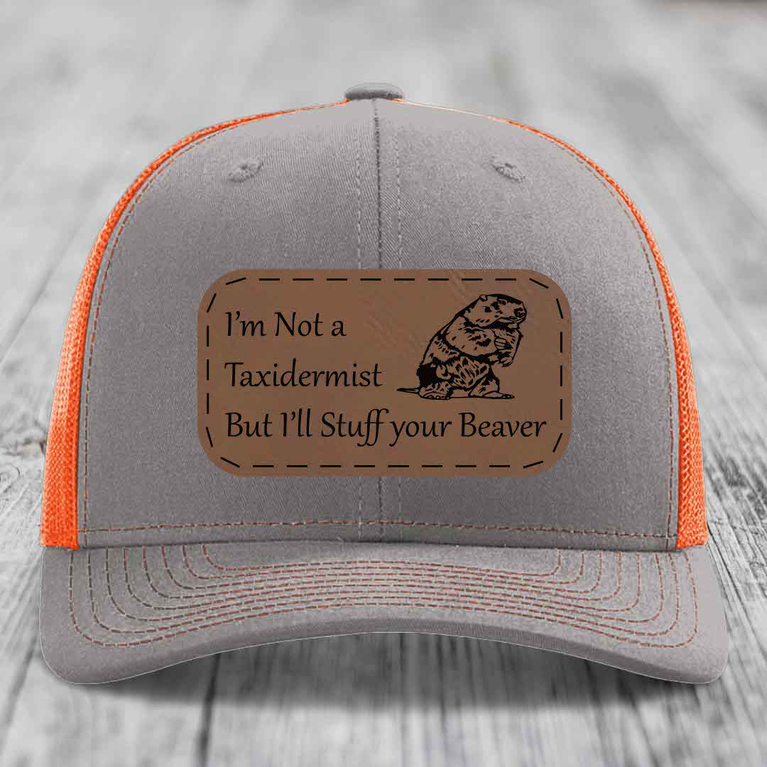 Im Not A Taxidermist, But Ill Stuff Your Beaver - Leather Patch Hat - Dark Brown to Black Patch - Richardson 112 Snapback Trucker Hat