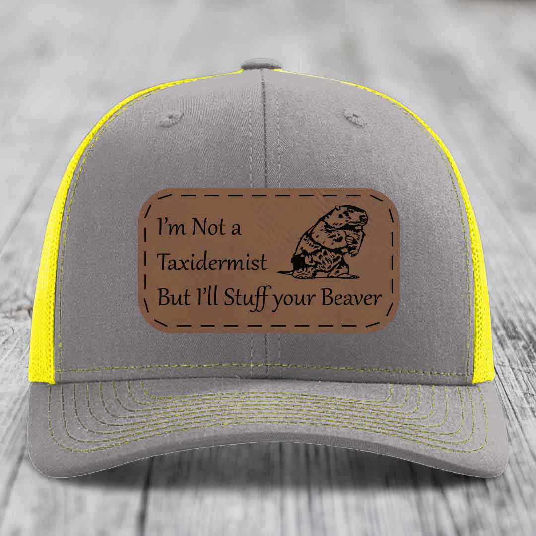 Im Not A Taxidermist, But Ill Stuff Your Beaver - Leather Patch Hat - Dark Brown to Black Patch - Richardson 112 Snapback Trucker Hat