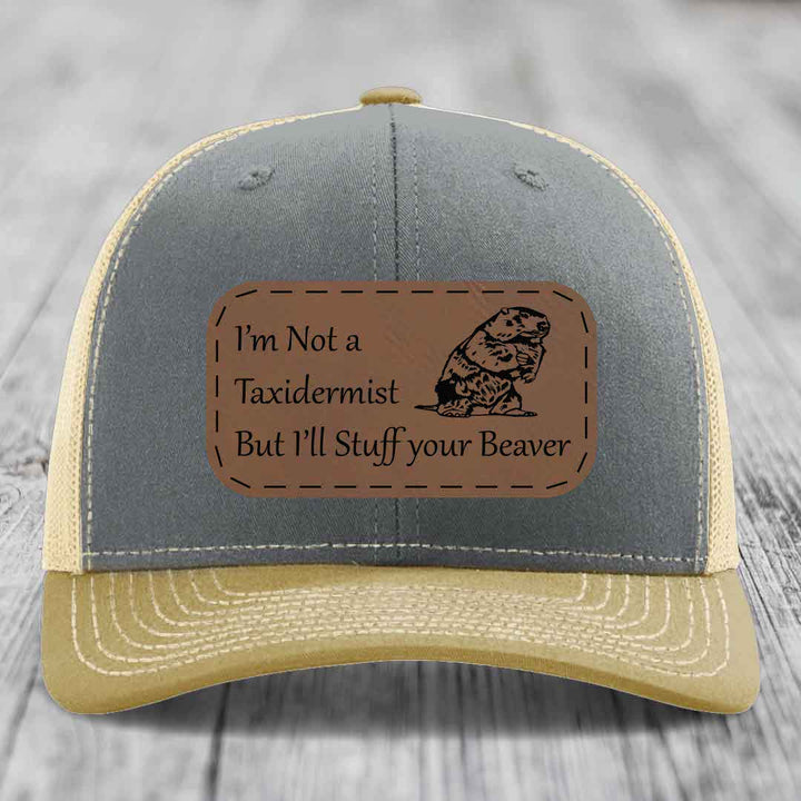 Im Not A Taxidermist, But Ill Stuff Your Beaver - Leather Patch Hat - Dark Brown to Black Patch - Richardson 112 Snapback Trucker Hat