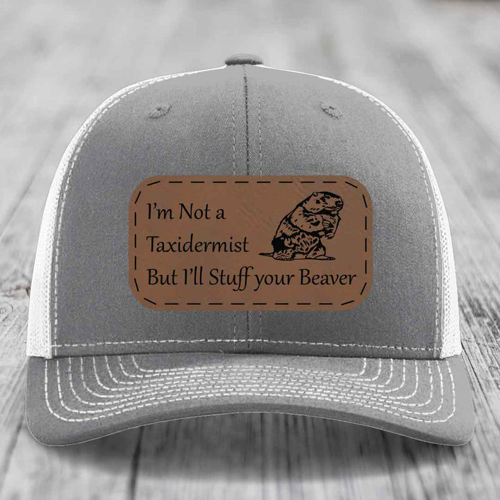 Im Not A Taxidermist, But Ill Stuff Your Beaver - Leather Patch Hat - Dark Brown to Black Patch - Richardson 112 Snapback Trucker Hat