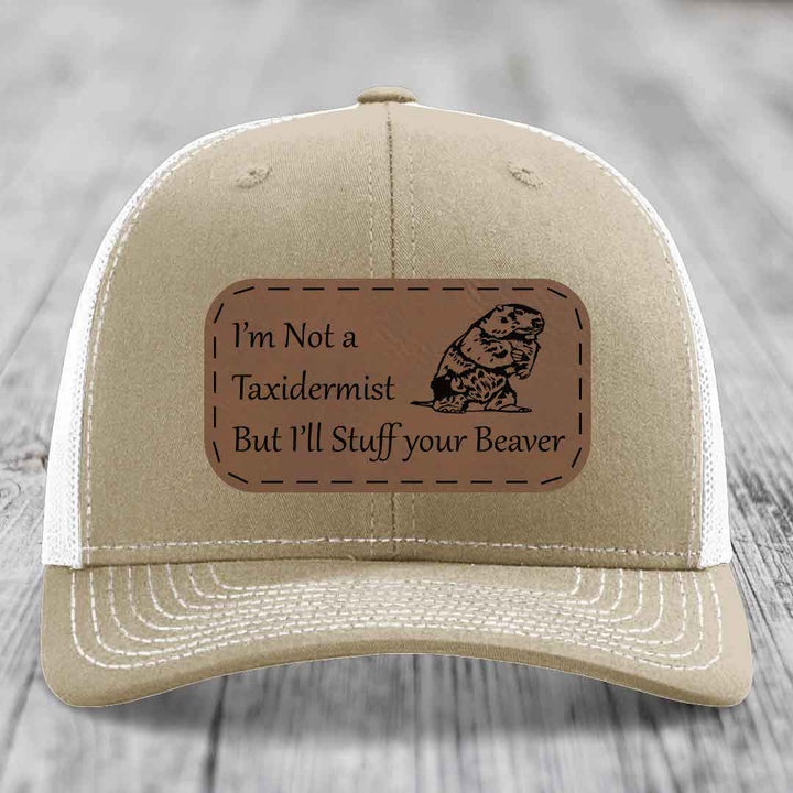 Im Not A Taxidermist, But Ill Stuff Your Beaver - Leather Patch Hat - Dark Brown to Black Patch - Richardson 112 Snapback Trucker Hat