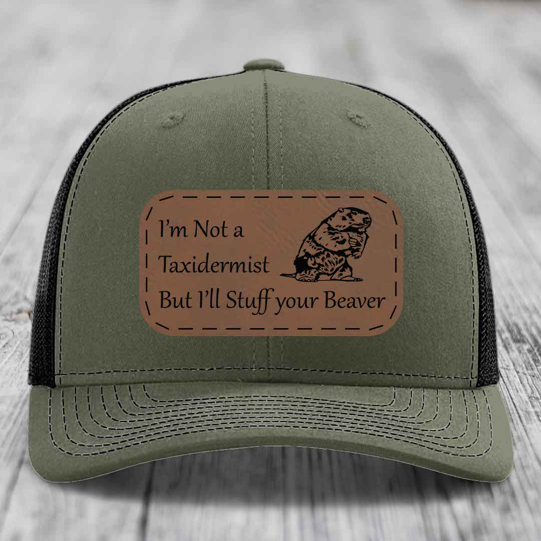 Im Not A Taxidermist, But Ill Stuff Your Beaver - Leather Patch Hat - Dark Brown to Black Patch - Richardson 112 Snapback Trucker Hat