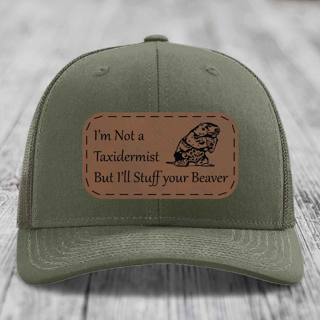 Im Not A Taxidermist, But Ill Stuff Your Beaver - Leather Patch Hat - Dark Brown to Black Patch - Richardson 112 Snapback Trucker Hat