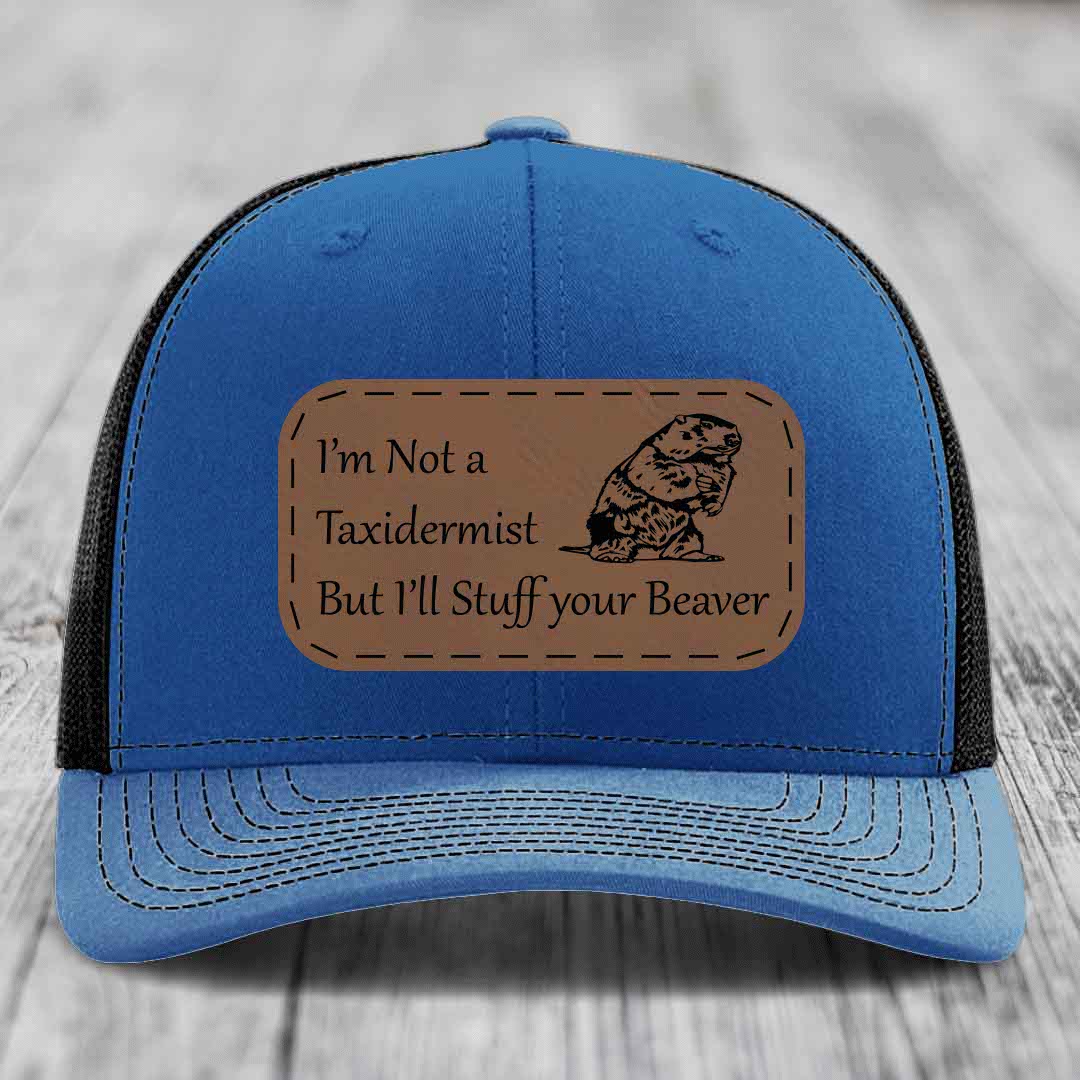 Im Not A Taxidermist, But Ill Stuff Your Beaver - Leather Patch Hat - Dark Brown to Black Patch - Richardson 112 Snapback Trucker Hat