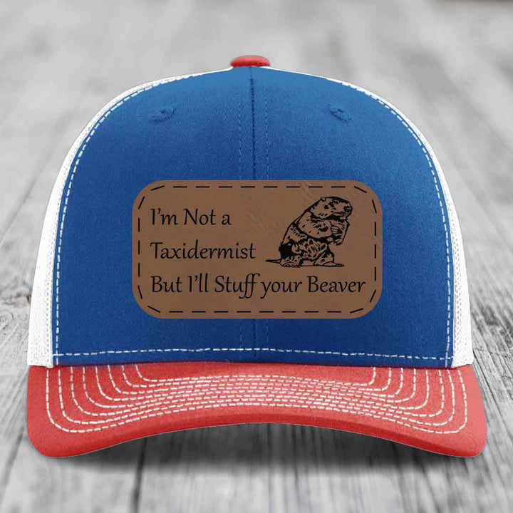 Im Not A Taxidermist, But Ill Stuff Your Beaver - Leather Patch Hat - Dark Brown to Black Patch - Richardson 112 Snapback Trucker Hat