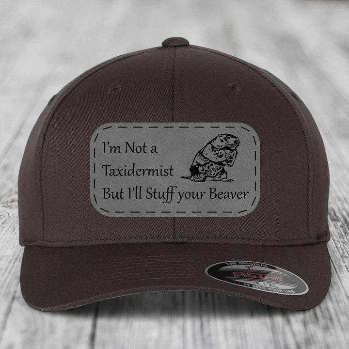 Im Not A Taxidermist, But Ill Stuff Your Beaver - Leather Patch Hat - Grey to Black Patch - Flexfit 6277 Fitted Hat