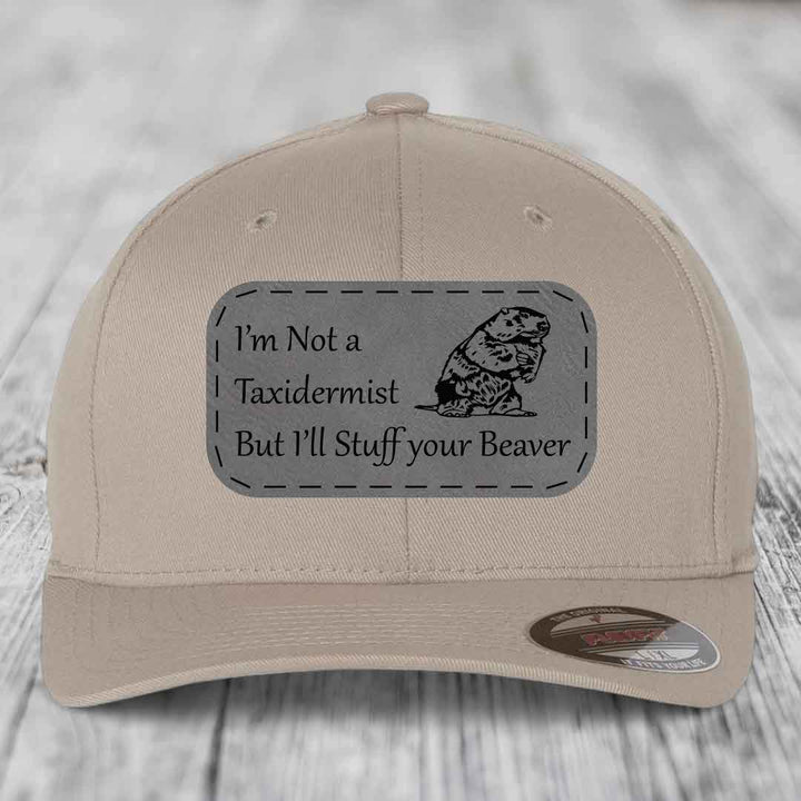 Im Not A Taxidermist, But Ill Stuff Your Beaver - Leather Patch Hat - Grey to Black Patch - Flexfit 6277 Fitted Hat