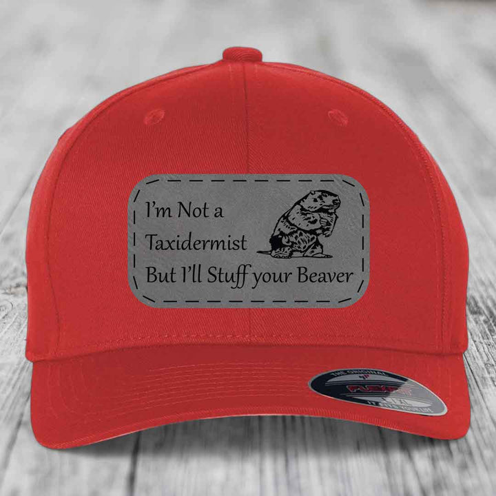 Im Not A Taxidermist, But Ill Stuff Your Beaver - Leather Patch Hat - Grey to Black Patch - Flexfit 6277 Fitted Hat
