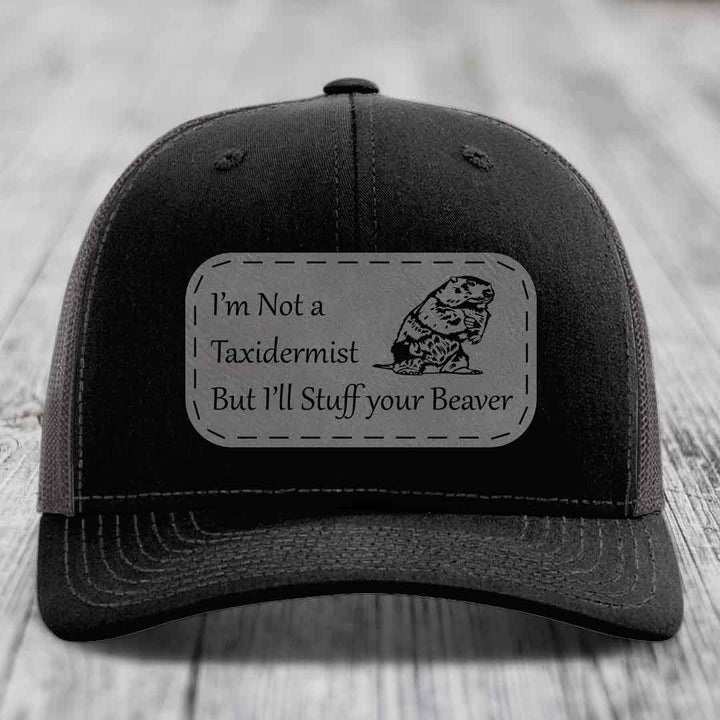 Im Not A Taxidermist, But Ill Stuff Your Beaver - Leather Patch Hat - Grey to Black Patch - Richardson 112 Snapback Trucker Hat