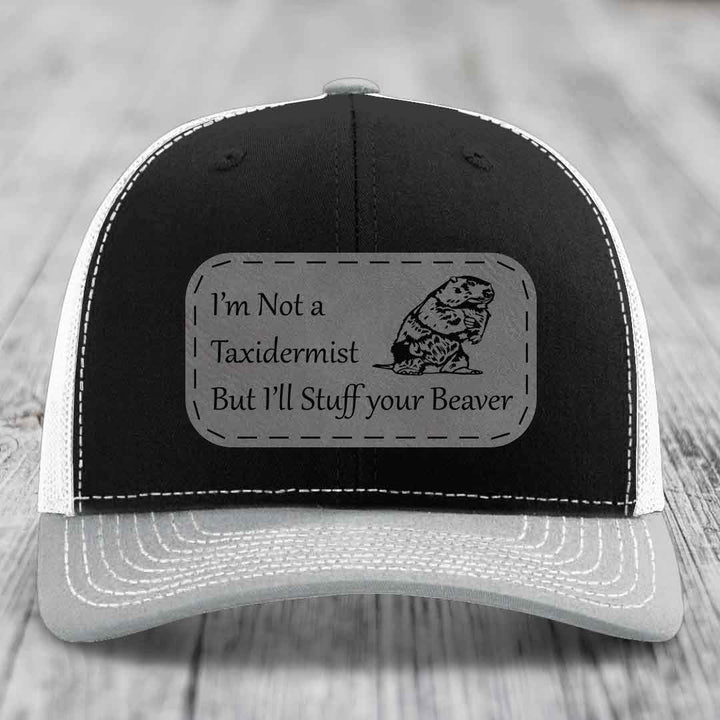 Im Not A Taxidermist, But Ill Stuff Your Beaver - Leather Patch Hat - Grey to Black Patch - Richardson 112 Snapback Trucker Hat