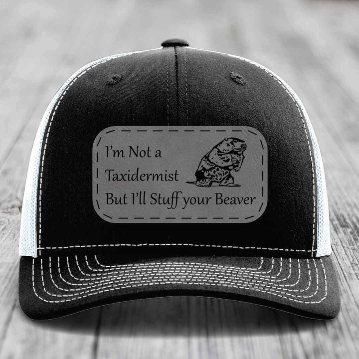 Im Not A Taxidermist, But Ill Stuff Your Beaver - Leather Patch Hat - Grey to Black Patch - Richardson 112 Snapback Trucker Hat
