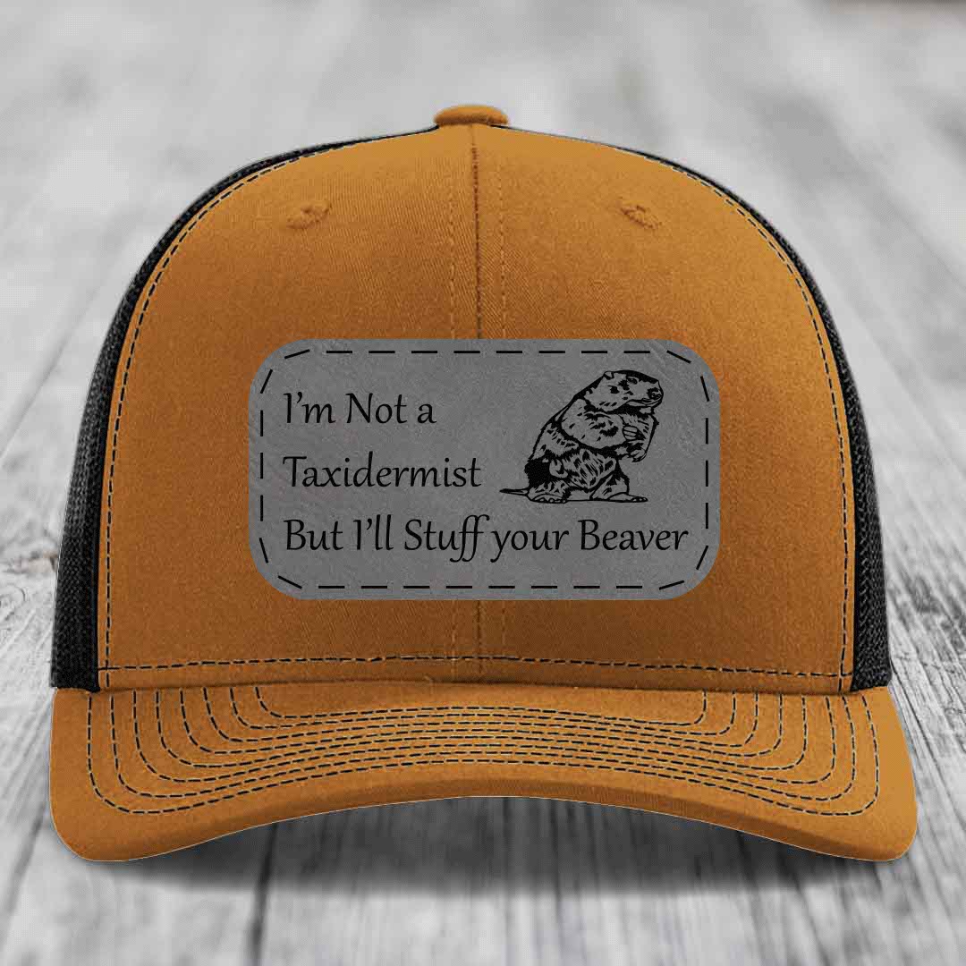 Im Not A Taxidermist, But Ill Stuff Your Beaver - Leather Patch Hat - Grey to Black Patch - Richardson 112 Snapback Trucker Hat