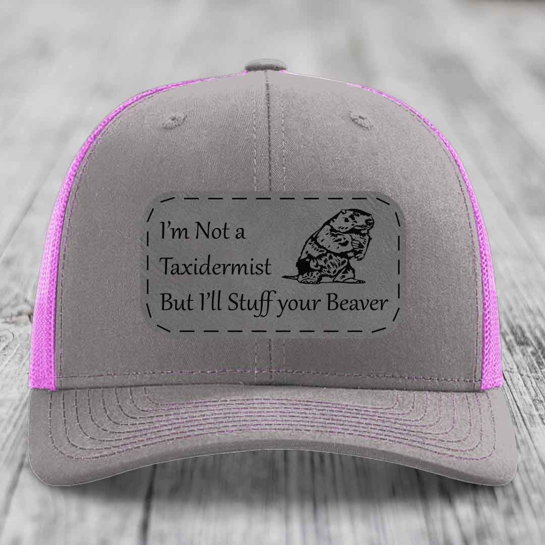 Im Not A Taxidermist, But Ill Stuff Your Beaver - Leather Patch Hat - Grey to Black Patch - Richardson 112 Snapback Trucker Hat