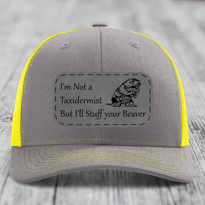 Im Not A Taxidermist, But Ill Stuff Your Beaver - Leather Patch Hat - Grey to Black Patch - Richardson 112 Snapback Trucker Hat