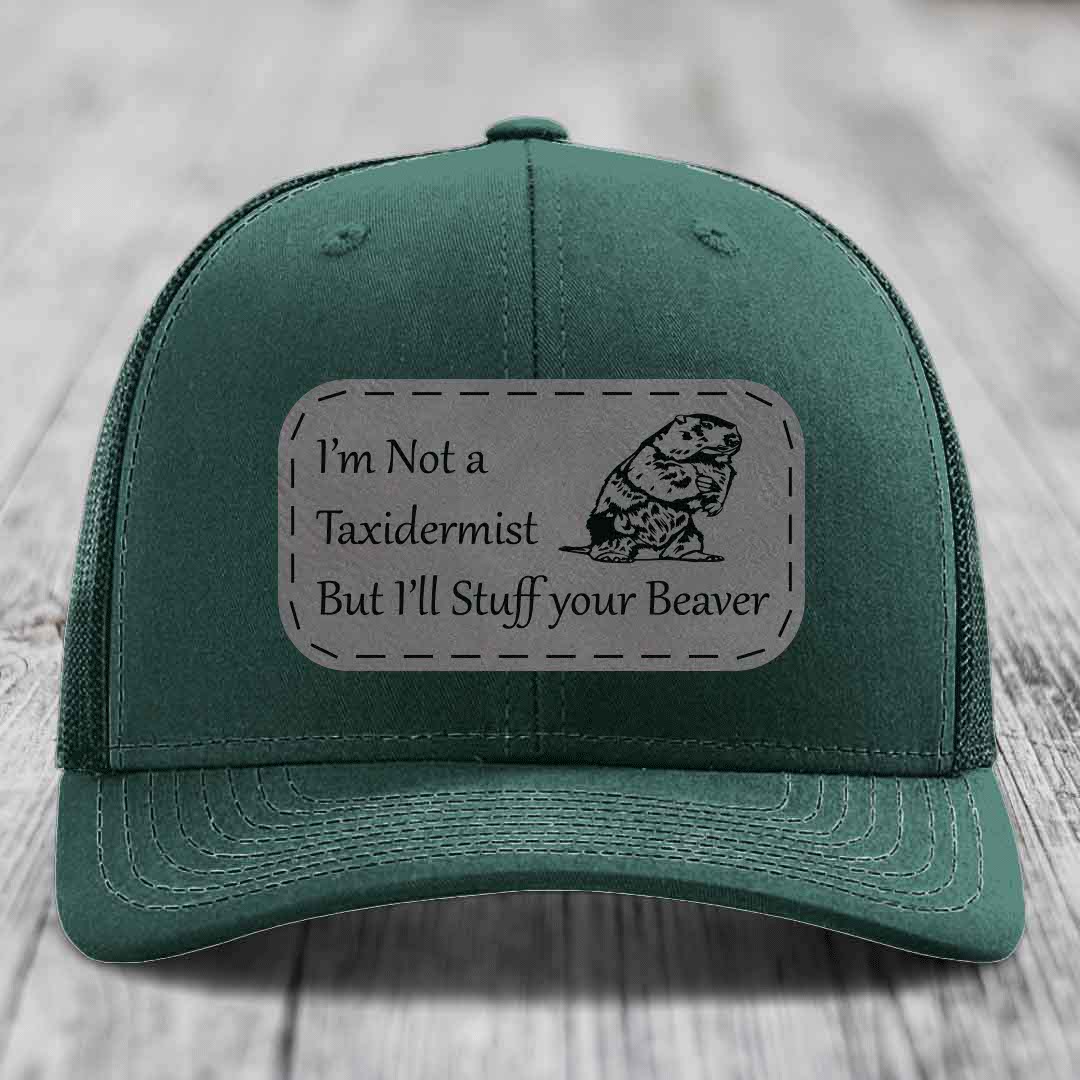 Im Not A Taxidermist, But Ill Stuff Your Beaver - Leather Patch Hat - Grey to Black Patch - Richardson 112 Snapback Trucker Hat