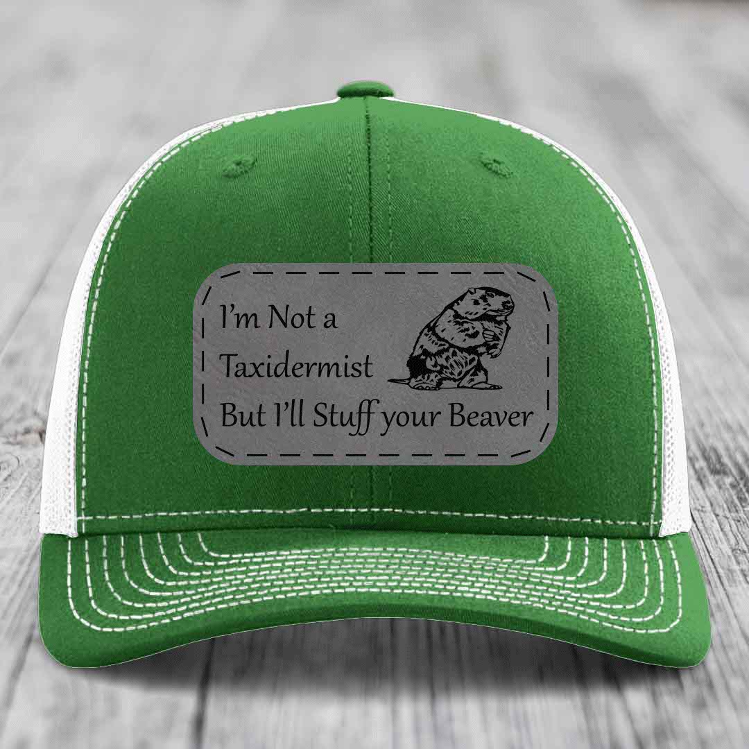 Im Not A Taxidermist, But Ill Stuff Your Beaver - Leather Patch Hat - Grey to Black Patch - Richardson 112 Snapback Trucker Hat