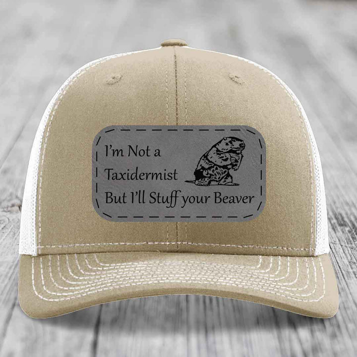 Im Not A Taxidermist, But Ill Stuff Your Beaver - Leather Patch Hat - Grey to Black Patch - Richardson 112 Snapback Trucker Hat