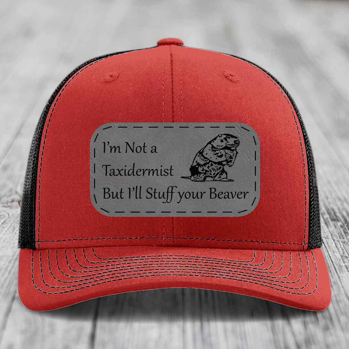Im Not A Taxidermist, But Ill Stuff Your Beaver - Leather Patch Hat - Grey to Black Patch - Richardson 112 Snapback Trucker Hat